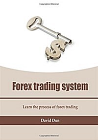 Forex Trading System: Learn the Process of Forex Trading (Paperback)