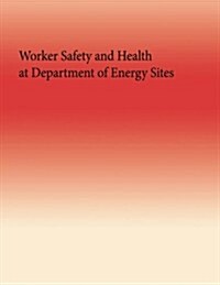 Worker Safety and Health at Department of Energy Sites (Paperback)