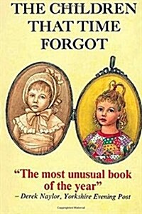 The Children That Time Forgot: Childrens Past Lives (Paperback)