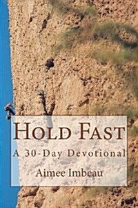 Hold Fast: A 30-Day Devotional (Paperback)