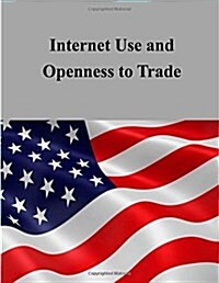 Internet Use and Openness to Trade (Paperback)