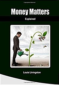 Money Matters: Explained (Paperback)