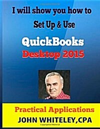 Quickbooks Desktop 2015 - Practical Applications (Paperback)
