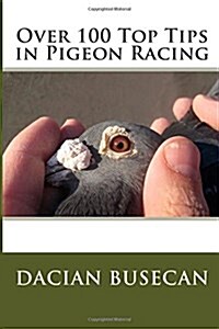 Over 100 Top Tips in Pigeon Racing (Paperback)
