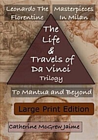 The Life and Travels of Da Vinci Trilogy: {Large Print Edition} (Paperback)