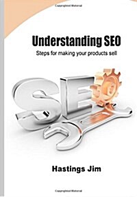 Understanding Seo: Steps for Making Your Products Sell (Paperback)