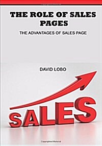 The Role of Sales Pages: The Advantages of Sales Page (Paperback)