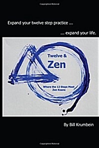 Twelve and Zen -- Where the 12 Steps Meet Zen Koans: [Interior: Black and White Edition] (Paperback)