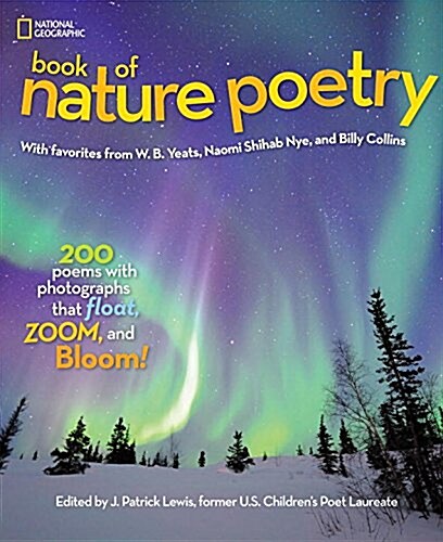 National Geographic Book of Nature Poetry: More Than 200 Poems with Photographs That Float, Zoom, and Bloom! (Hardcover)