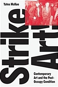 Strike Art : Contemporary Art and the Post-Occupy Condition (Hardcover)