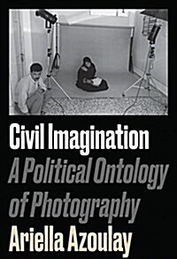 Civil Imagination : A Political Ontology of Photography (Paperback)