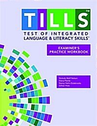 Test of Integrated Language and Literacy Skills(tm) (Tills(tm)) Examiners Practice Workbook (Paperback)