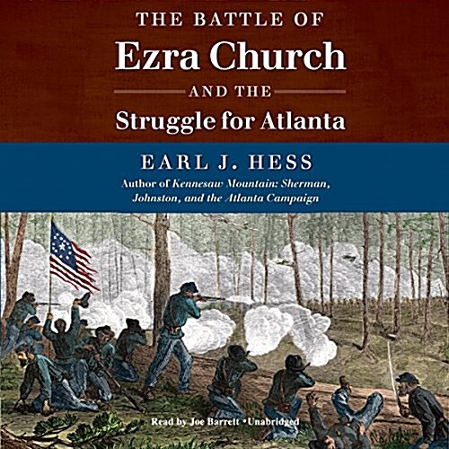 The Battle of Ezra Church and the Struggle for Atlanta Lib/E (Audio CD, Library)