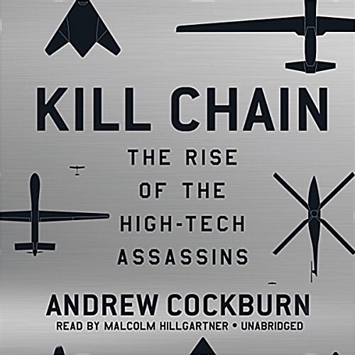 Kill Chain: The Rise of the High-Tech Assassins (Audio CD)