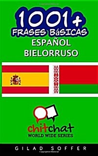 1001+ Frases Basicas Espanol - Bielorruso (Paperback)