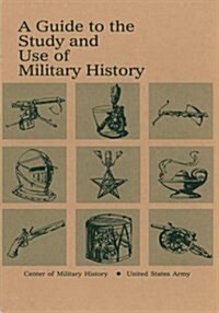 A Guide to the Study and Use of Military History (Paperback)