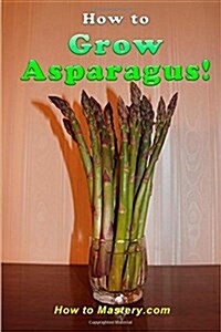 How to Grow Asparagus (Paperback)