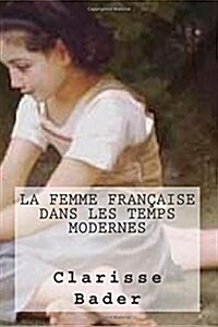 La Femme Francaise Dans Les Temps Modernes (Paperback, Large Print)
