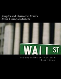 Josephs and Pharaohs Dreams & the Financial Markets: & Financial Market Crash 2015 (Paperback)