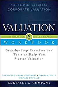 Valuation Workbook: Step-By-Step Exercises and Tests to Help You Master Valuation (Paperback, 6, Revised)
