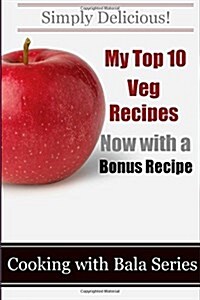 My Top 10 Veg Recipes (Now With a Free Recipe) (Paperback)