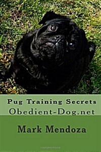 Pug Training Secrets: Obedient-Dog.Net (Paperback)