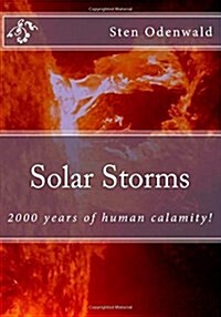 Solar Storms: 2000 Years of Human Calamity (Paperback)