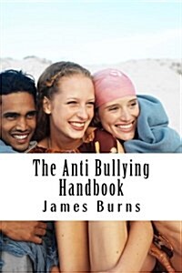 The Anti Bullying Handbook: Teach Respect, Encourage Responsibility and Stop Bullying (Paperback)