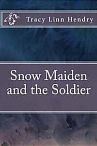Snow Maiden and the Soldier (Paperback)