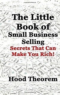 The Little Book of Small Business Selling: Secrets That Can Make You Rich (Paperback)