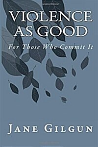 Violence as Good for Those Who Commit It: A Reader (Paperback)