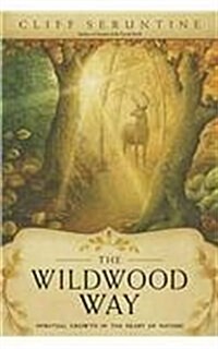 The Wildwood Way: Spiritual Growth in the Heart of Nature (Paperback)