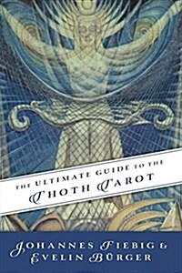 The Ultimate Guide to the Thoth Tarot (Paperback)