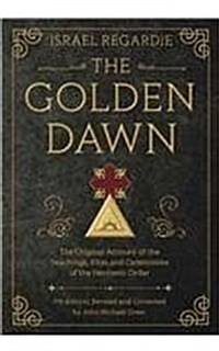 The Golden Dawn: The Original Account of the Teachings, Rites, and Ceremonies of the Hermetic Order (Hardcover, 7)