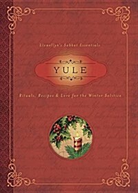 Yule: Rituals, Recipes & Lore for the Winter Solstice (Paperback)