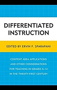 Differentiated Instruction: Content Area Applications and Other Considerations for Teaching in Grades 5-12 in the Twenty-First Century (Paperback)