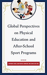 Global Perspectives on Physical Education and After-School Sport Programs (Paperback)