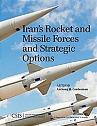 Irans Rocket and Missile Forces and Strategic Options (Paperback)