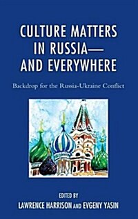 Culture Matters in Russia-and Everywhere: Backdrop for the Russia-Ukraine Conflict (Hardcover)
