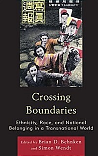 Crossing Boundaries: Ethnicity, Race, and National Belonging in a Transnational World (Paperback)