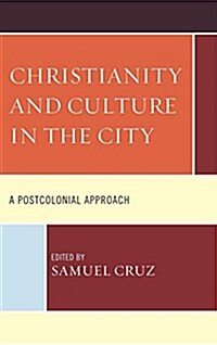 Christianity and Culture in the City: A Postcolonial Approach (Paperback)