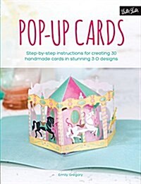 Pop-Up Cards: Step-By-Step Instructions for Creating 30 Handmade Cards in Stunning 3-D Designs (Paperback)