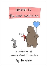 Lobster Is the Best Medicine: A Collection of Comics about Friendship (Hardcover)