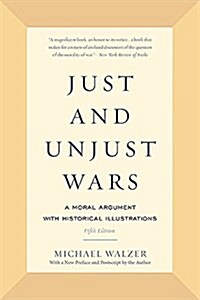Just and Unjust Wars: A Moral Argument with Historical Illustrations (Paperback)