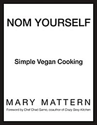 Nom Yourself: Simple Vegan Cooking (Paperback)