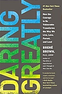 Daring Greatly: How the Courage to Be Vulnerable Transforms the Way We Live, Love, Parent, and Lead (Paperback)