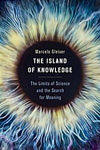 The Island of Knowledge: The Limits of Science and the Search for Meaning (Paperback)