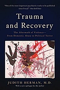 Trauma and Recovery: The Aftermath of Violence--From Domestic Abuse to Political Terror (Paperback)