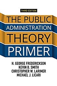 The Public Administration Theory Primer (Paperback, 3)