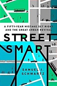 Street Smart: The Rise of Cities and the Fall of Cars (Hardcover)